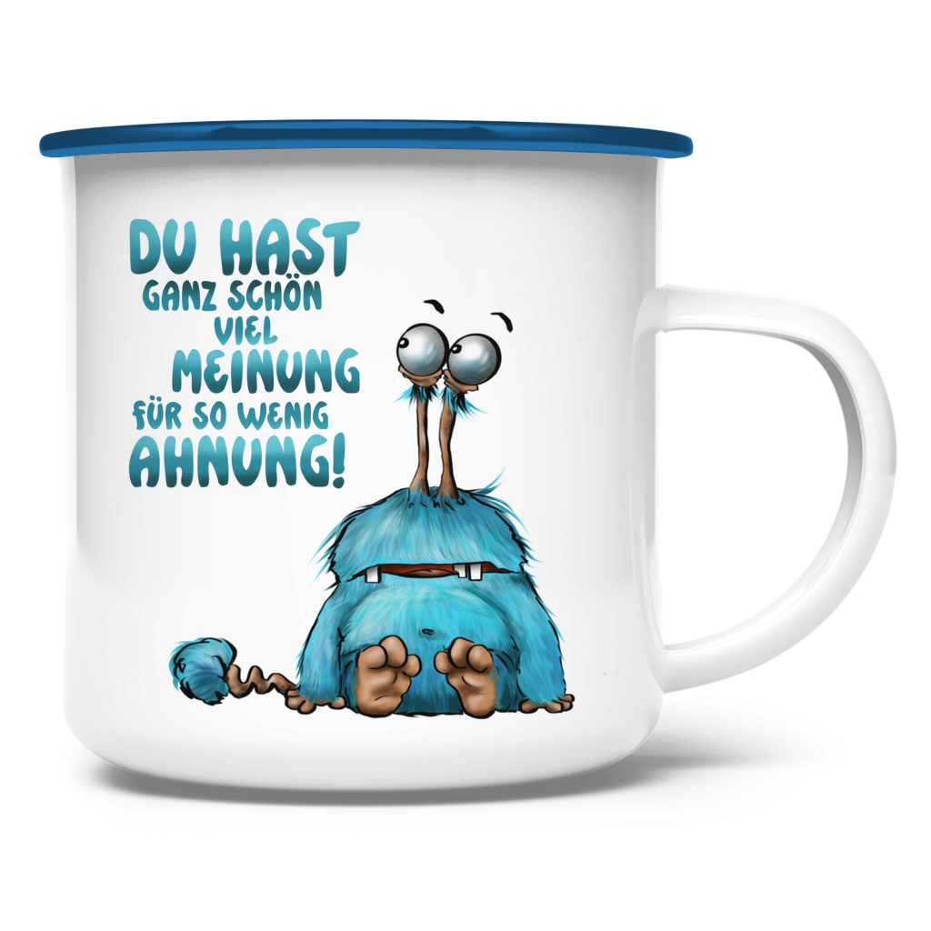 Emaille Tasse Du hast ganz schön viel Meinung für so wenig Ahnung!