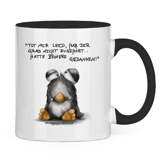 Tasse zweifarbig Tut mir leid, hab dir grad nicht zugehört... hatte bessere..