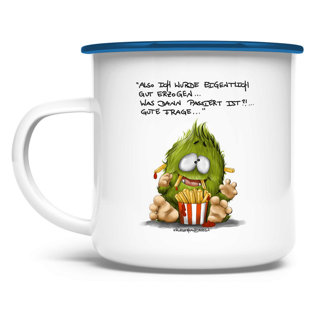 Emaille Tasse Also ich wurde eigentlich gut erzogen... was dann...