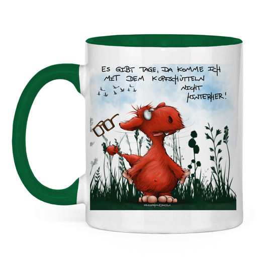 Tasse zweifarbig Es gibt Tage, da komme ich mit dem Kopfschütteln nicht...