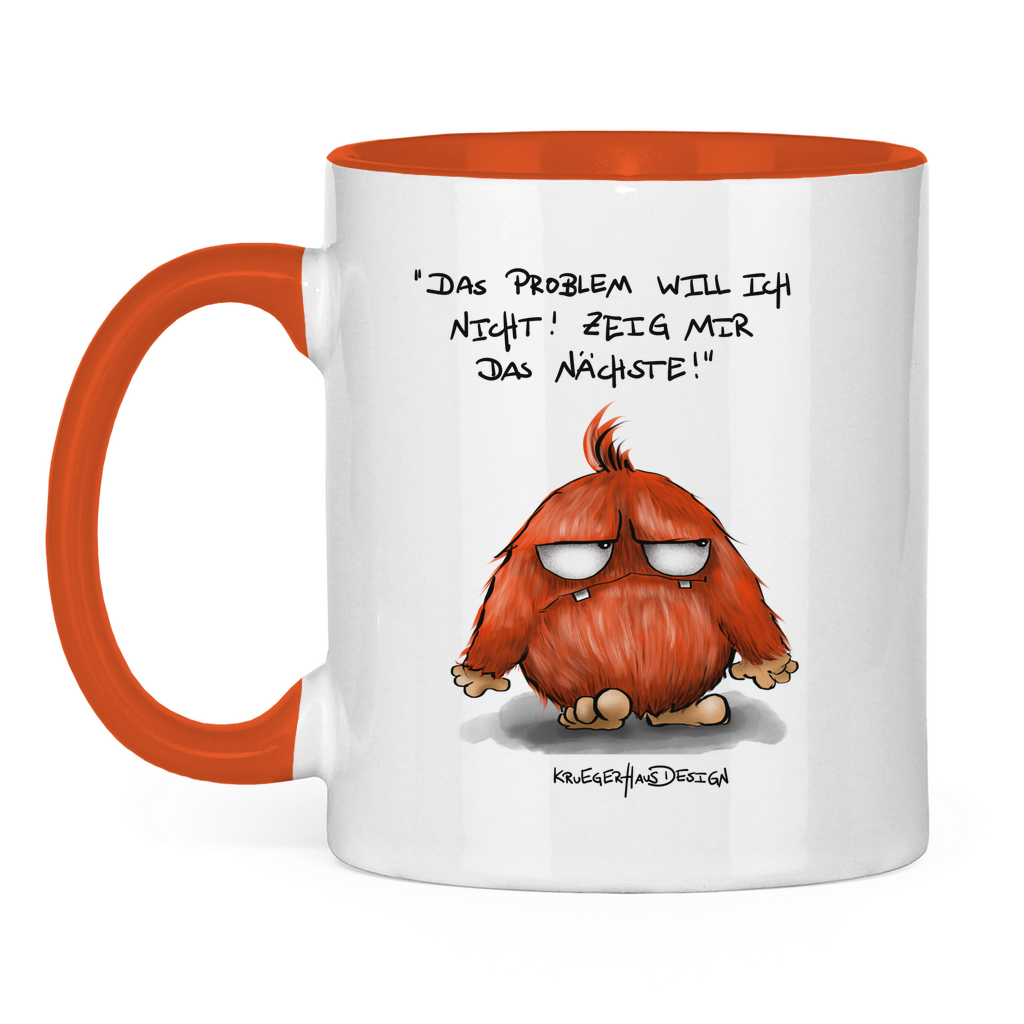 Tasse zweifarbig Das Problem will ich nicht! Zeig mir das Nächste!