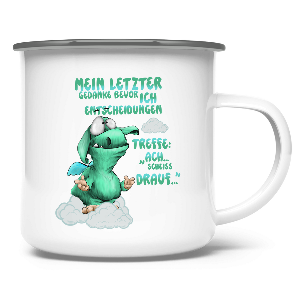Emaille Tasse Mein letzter Gedanke bevor ich Entscheidungen treffe: Ach…