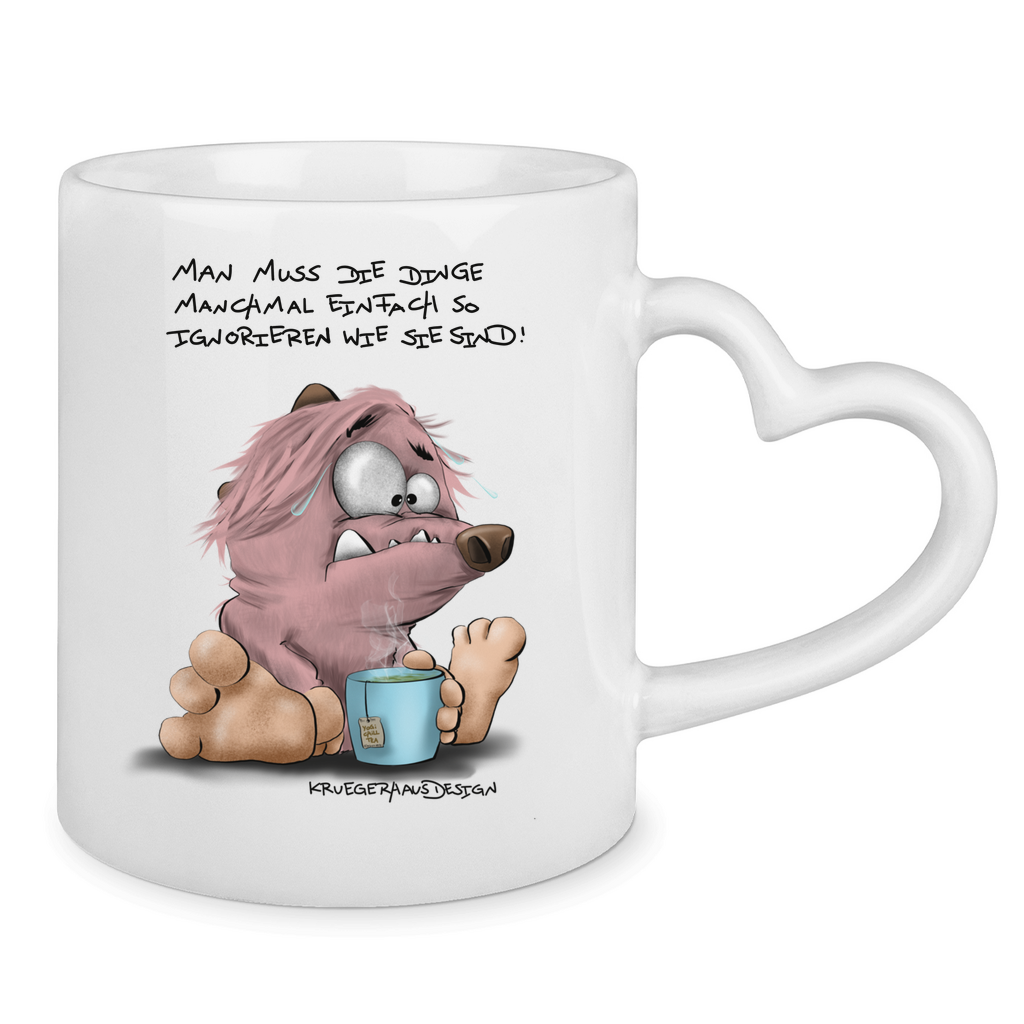 Tasse mit Herzhenkel Man muss die Dinge manchmal einfach so ignorieren wie sie…