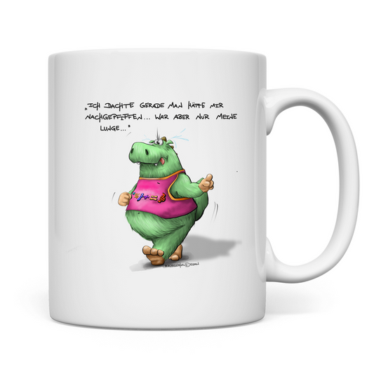 Tasse Ich dachte gerade man hätte mir nachgepfiffen...War...