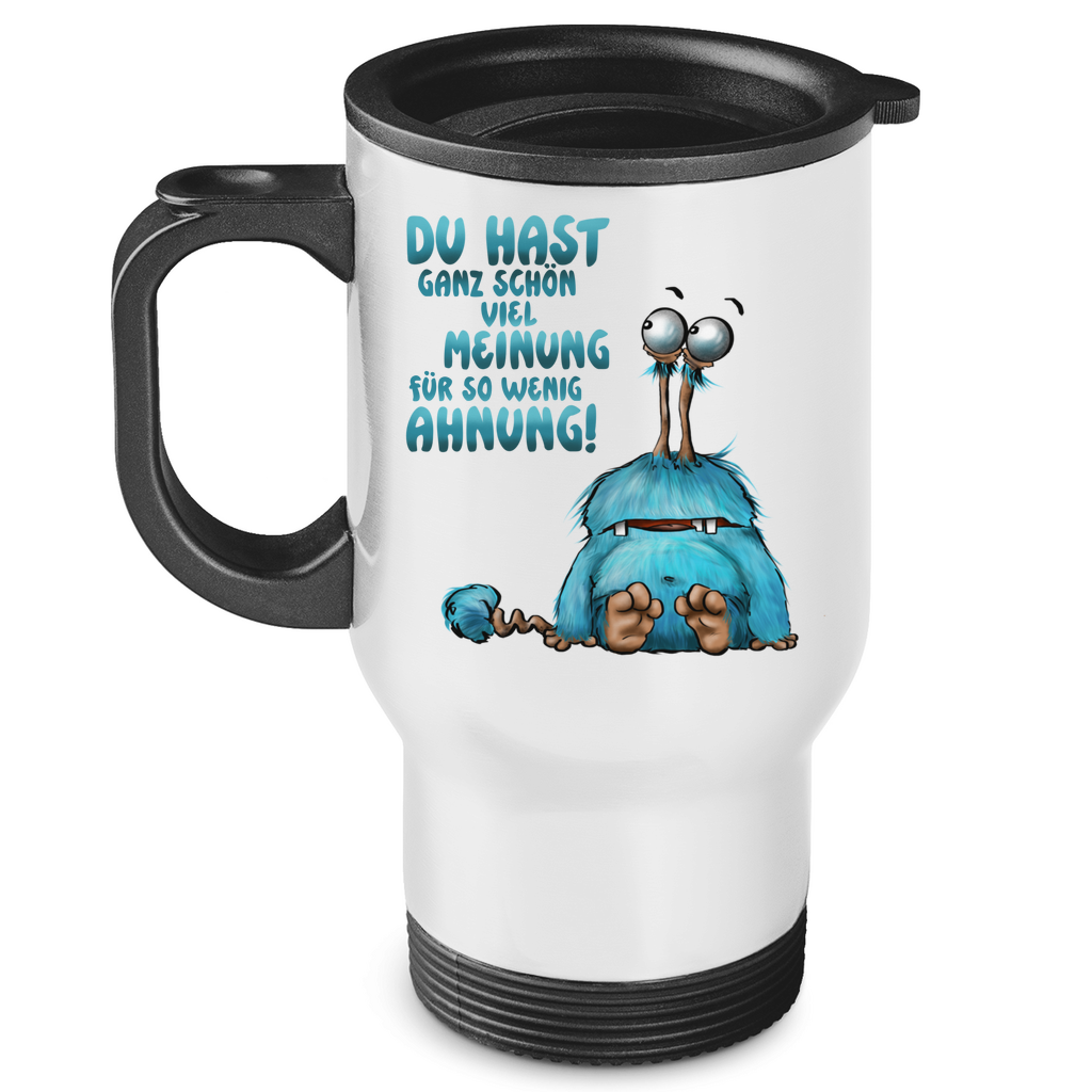 Edelstahl-Thermobecher Du hast ganz schön viel Meinung für so wenig Ahnung!