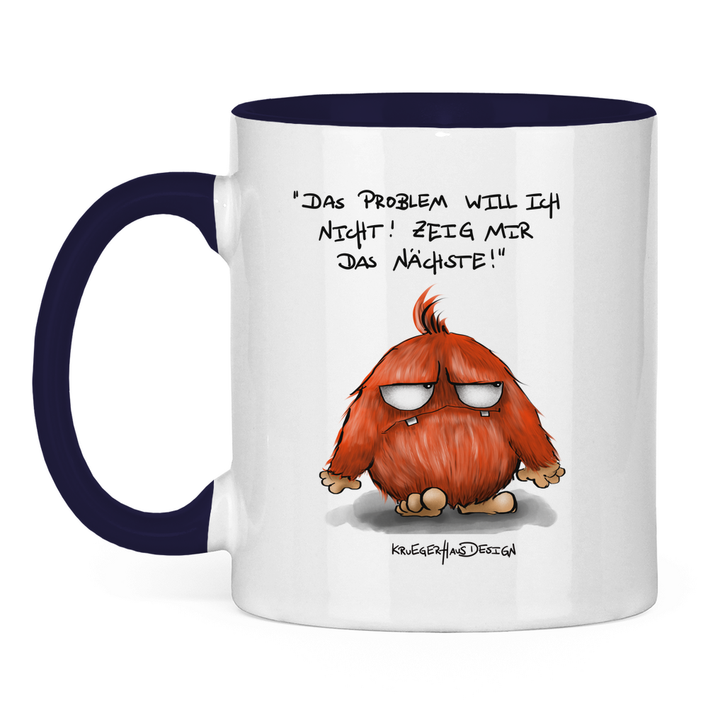 Tasse zweifarbig Das Problem will ich nicht! Zeig mir das Nächste!