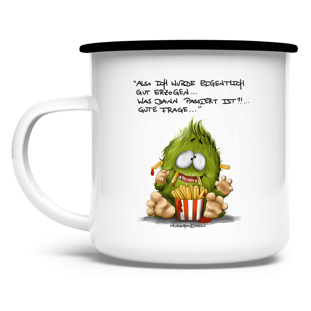 Emaille Tasse Also ich wurde eigentlich gut erzogen... was dann...