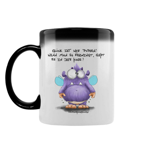 Zaubertasse Glück ist wie Pupsen! Wenn man es erzwingt, geht es in die..