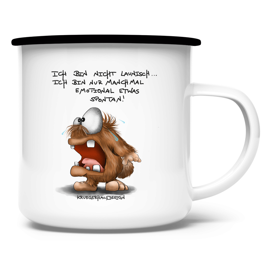 Emaille Tasse Ich bin nicht launisch... Ich bin nur manchmal emotional...