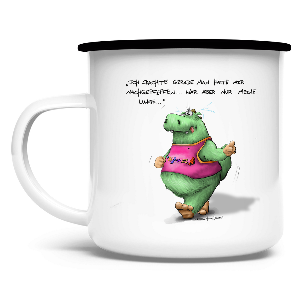 Emaille Tasse Ich dachte gerade man hätte mir nachgepfiffen...War...
