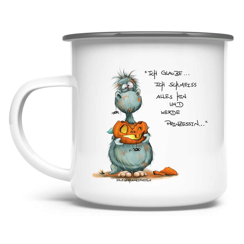 Emaille Tasse Ich glaube ich schmeiss alles hin und werde Prinzessin...