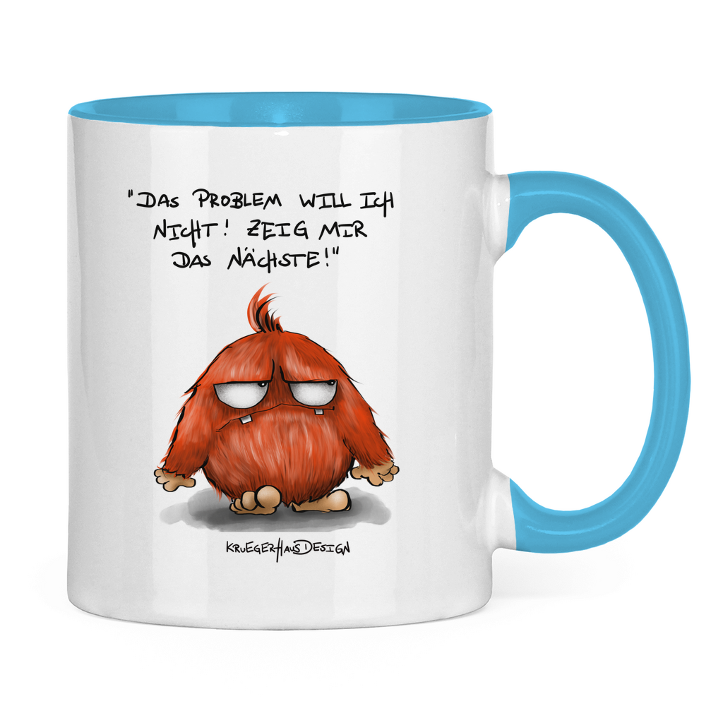 Tasse zweifarbig Das Problem will ich nicht! Zeig mir das Nächste!