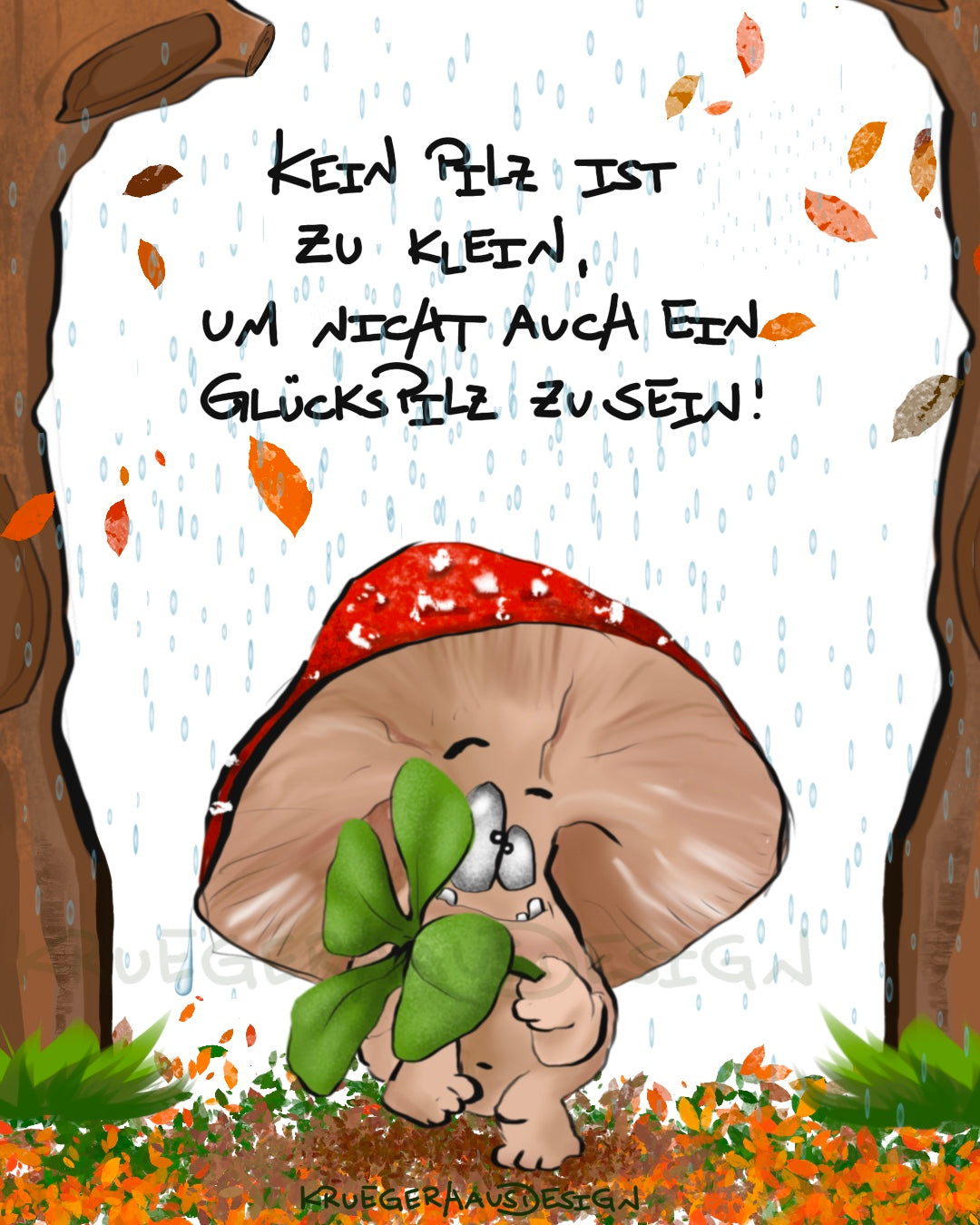 Poster von Kruegerhausdesign mit Monster und Spruch, Kein Pilz ist zu klein, um auch ein Glückspilz zu sein!