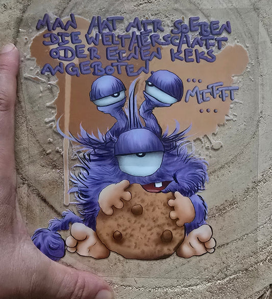 Rub on, UV Folienaufkleber, Monster, Man hat mir soeben die Weltherrschaft oder einen Keks angeboten... Mifft...