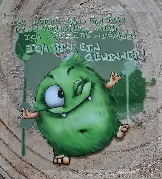 Rub on, UV Folienaufkleber, Monster, Ich würde schon ein paar Kilos verlieren... Aber ich verliere niemals. Ich bin ein Gewinner!