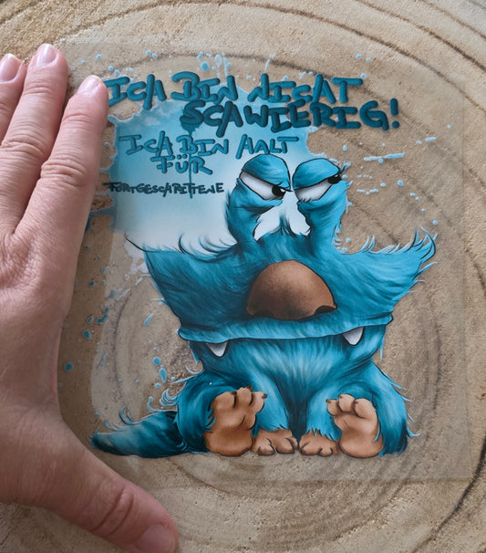 Rub on, UV Folienaufkleber, Monster, Ich bin nicht schwierig! Ich bin halt für Fortgeschrittene!