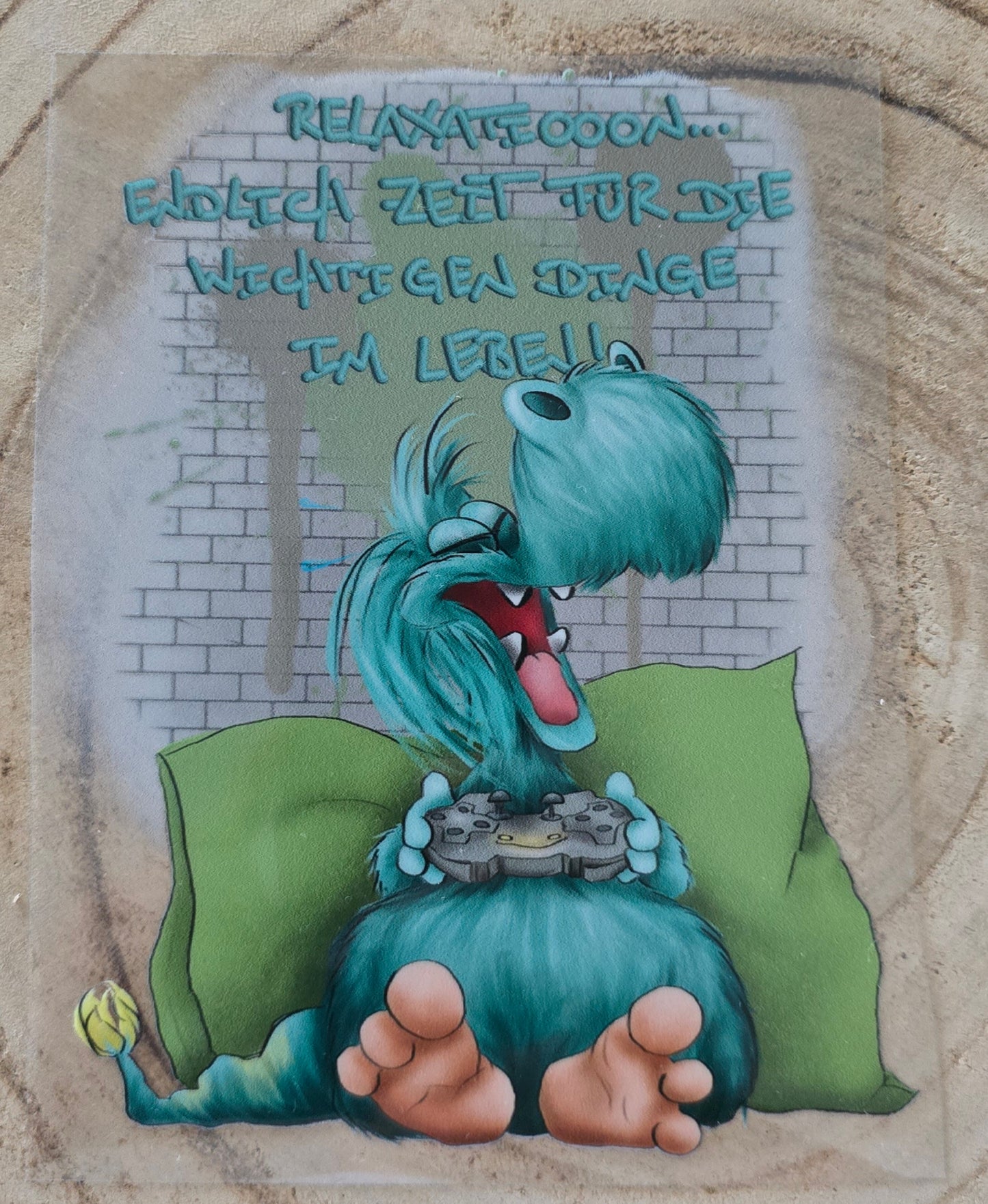 Rub on, UV Folienaufkleber, Monster, Relaxatioooon... endlich Zeit für die wichtigen Dinge im Leben!