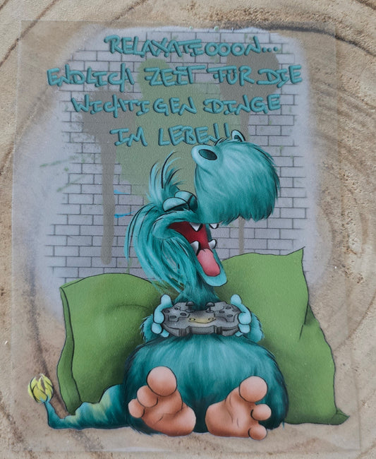 Rub on, UV Folienaufkleber, Monster, Relaxatioooon... endlich Zeit für die wichtigen Dinge im Leben!