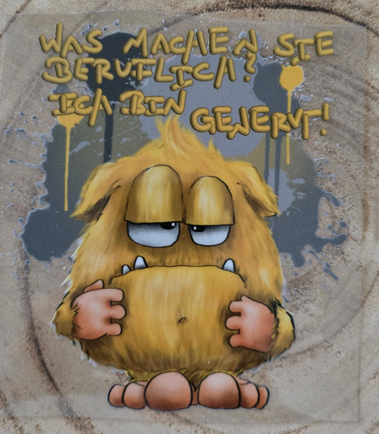Rub on, UV Folienaufkleber, Monster, Was machen Sie beruflich? Ich bin genervt?