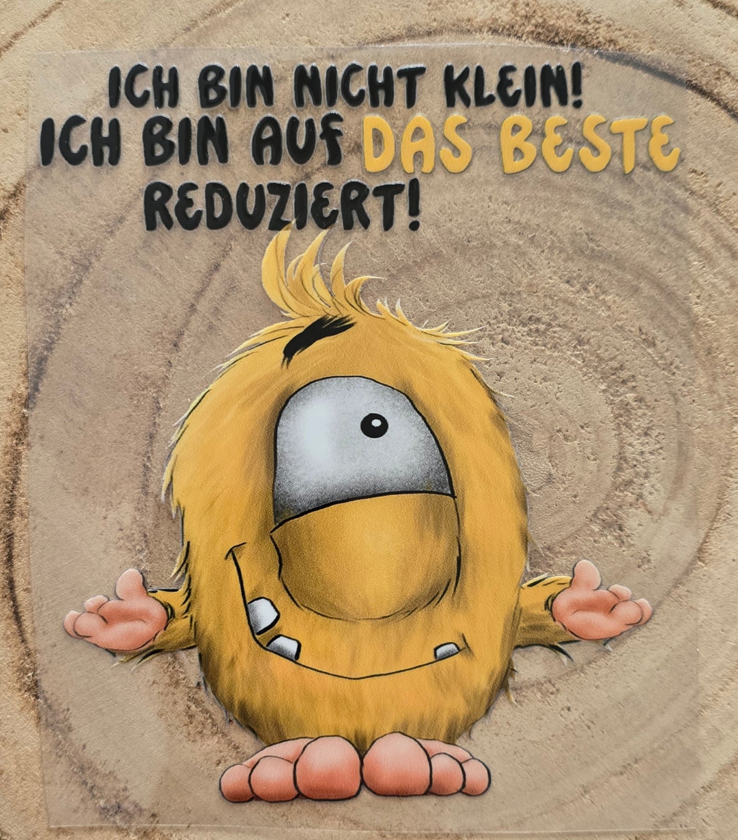 Rub on, UV Folienaufkleber, Monster, Ich bin nicht klein! Ich bin auf das Beste reduziert!