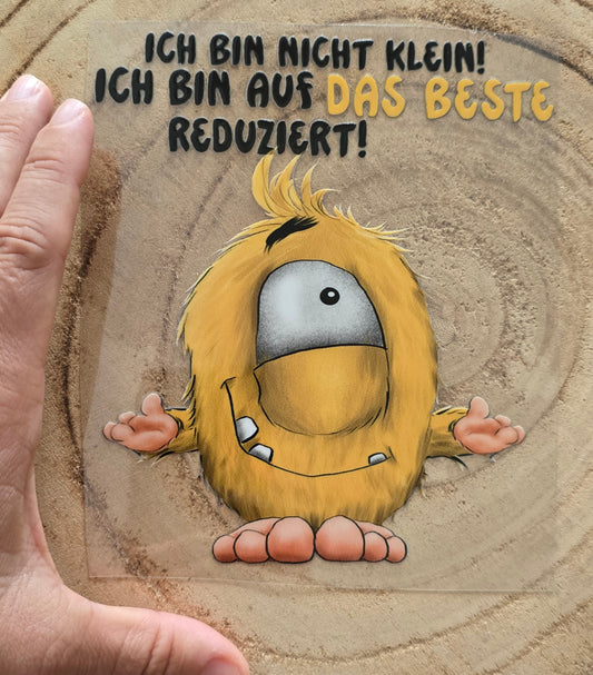 Rub on, UV Folienaufkleber, Monster, Ich bin nicht klein! Ich bin auf das Beste reduziert!