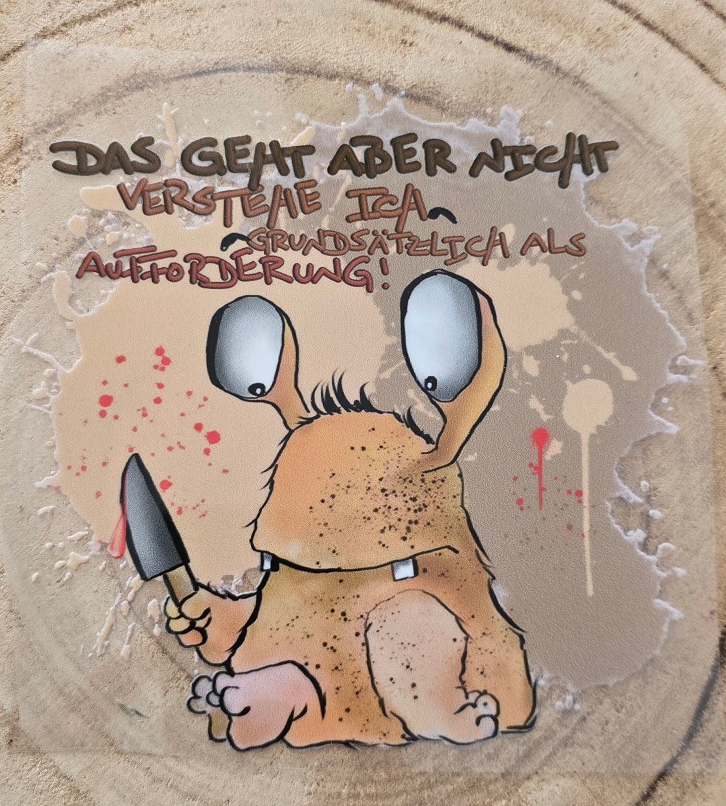 Rub on, UV Folienaufkleber, Monster, Das gehtaber nicht verstehe ich grundsätzlich als Aufforderung!
