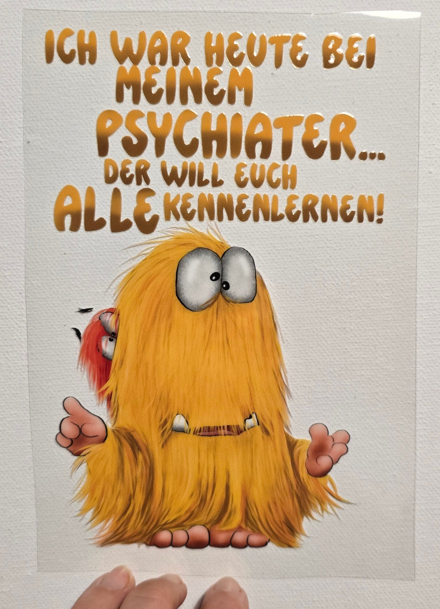 Rub on, UV Folienaufkleber, Monster, Ich war heute bei meinem Psychiater... Der will euch alle kennenlernen!