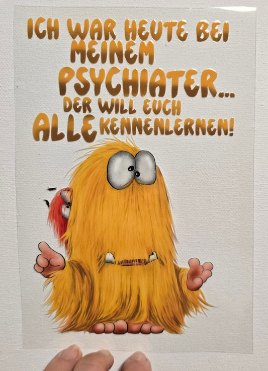Rub on, UV Folienaufkleber, Monster, Ich war heute bei meinem Psychiater... Der will euch alle kennenlernen!