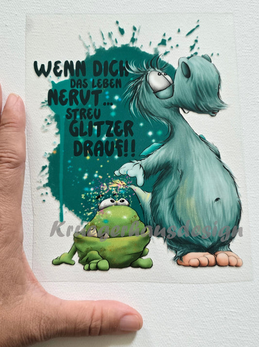 Rub on, UV Folienaufkleber, Monster, Wenn dich das Leben nervt... Streu Glitzer drauf!