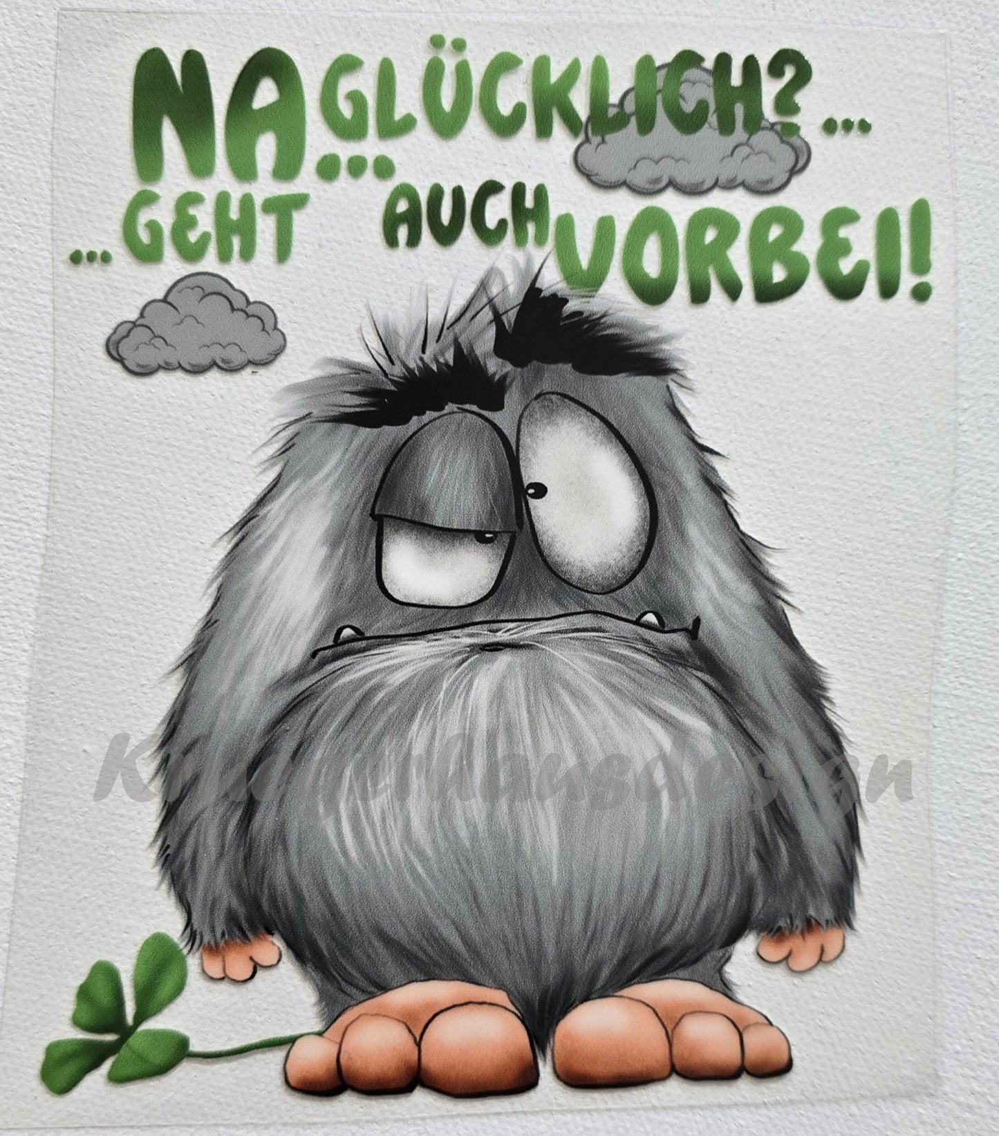 Rub on, UV Folienaufkleber, Monster, Na... Glücklich...   ... Geht auch vorbei!