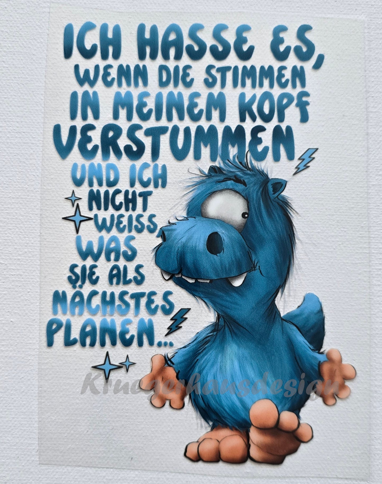 Rub on, UV Folienaufkleber, Monster, Ich hasse es, wenn die Stimmen in meinen Kopf verstummen und ich nicht weiß, was sie als nächstes planen...