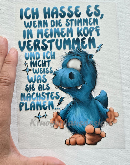 Rub on, UV Folienaufkleber, Monster, Ich hasse es, wenn die Stimmen in meinen Kopf verstummen und ich nicht weiß, was sie als nächstes planen...