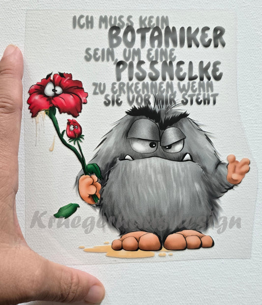 Rub on, UV Folienaufkleber, Monster, Ich muss kein Botaniker sein, um eine Pissnelke zu erkennen, wenn sie vor mir steht.