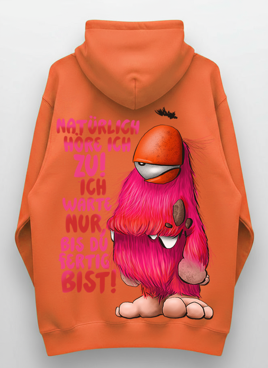 Unisex Hoodie XXL Druck Kruegerhausdesign Monster Gr. S,M, L, XL, XXL, 3XL, Natürlich höre ich zu! Ich warte nur bis du fertig bist!