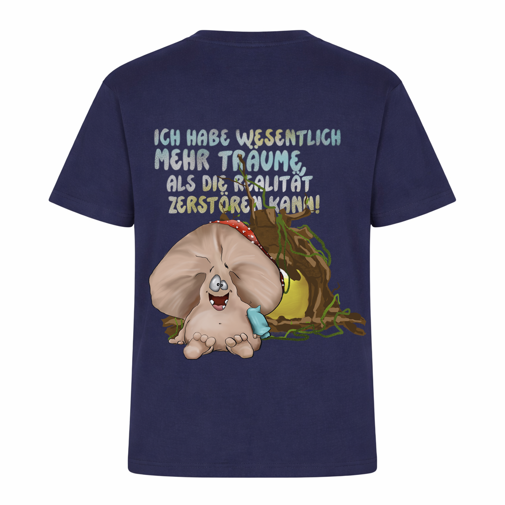 Lustiges Pilz T-Shirt – Ich habe mehr Träume, als die Realität zerstören kann!