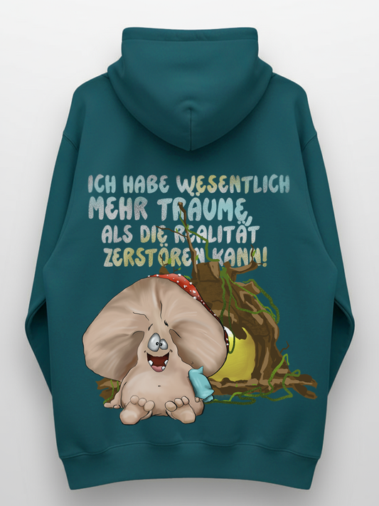 Lustiger Pilz Hoodie, Ich habe mehr Träume, als die Realität zerstören kann!