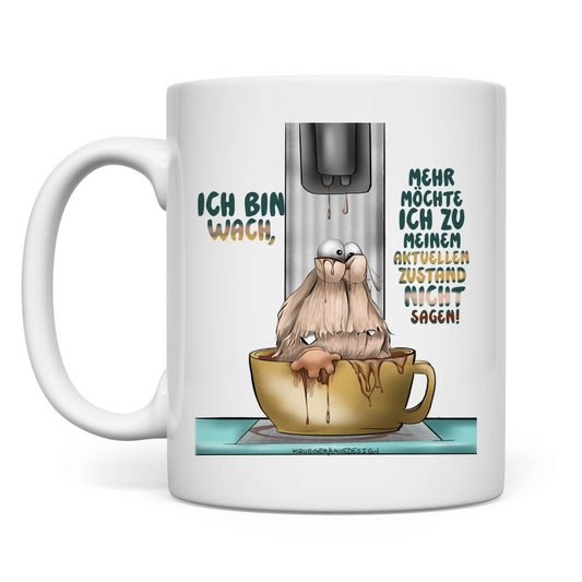 Tasse Ich bin wach! Mehr möchte ich zu meinem  aktuellen Zustand