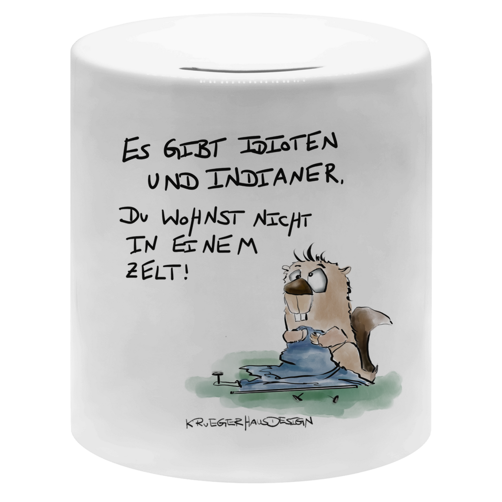 Money box Es gibt Idioten und Indianer. Du wohnst nicht in einem Zelt!