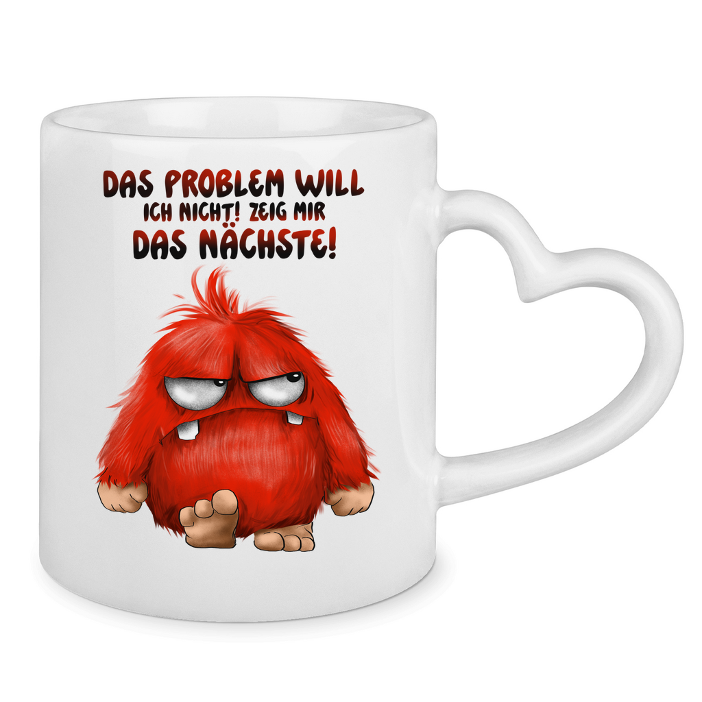 Tasse mit Herzhenkel Das Problem will ich nicht! Zeig mir das nächste!