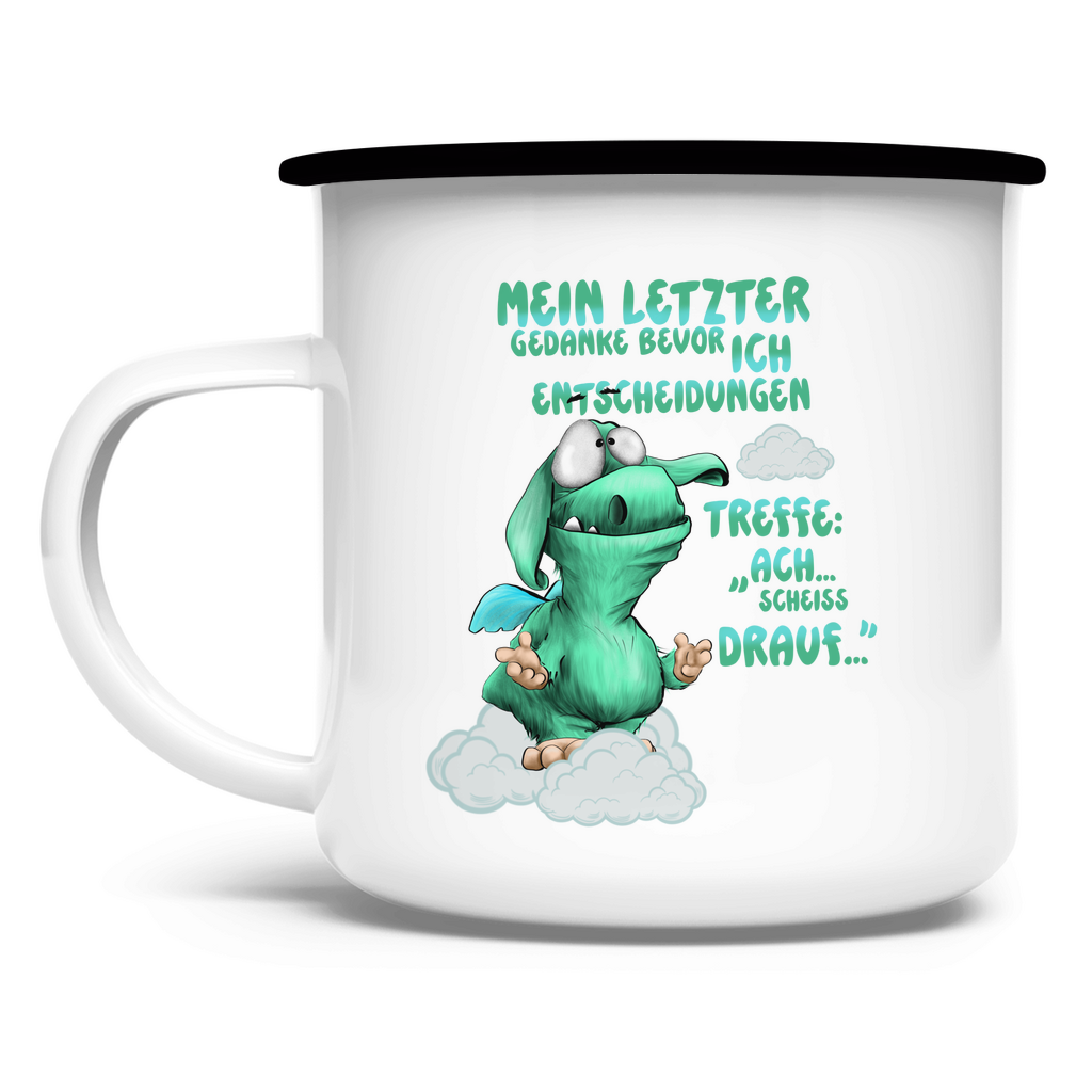 Emaille Tasse Mein letzter Gedanke bevor ich Entscheidungen treffe: Ach…
