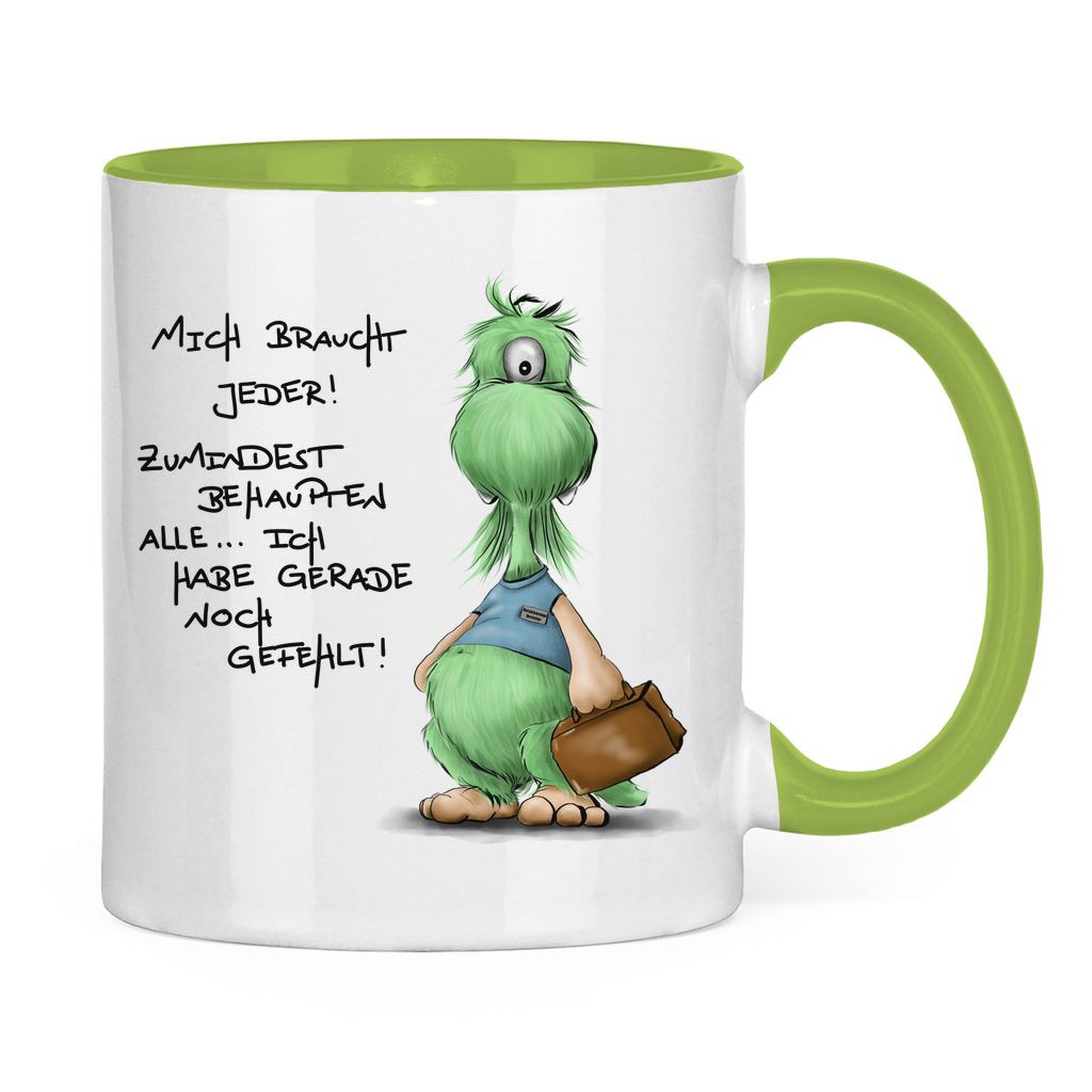 Tasse zweifarbig Mich braucht jeder! Zumindest behaupten alle, ich habe ...