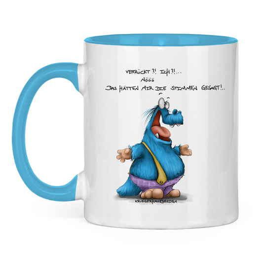 Tasse zweifarbig Verrückt?!  Ich?! Nööö, Das hätten mir die Stimmen gesagt!