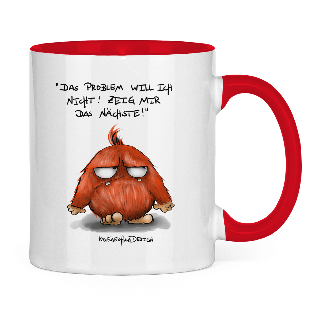 Tasse zweifarbig Das Problem will ich nicht! Zeig mir das Nächste!