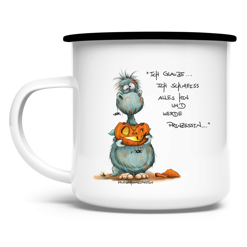 Emaille Tasse Ich glaube ich schmeiss alles hin und werde Prinzessin...