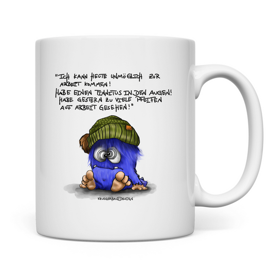 Tasse Ich kann heute unmöglich zur Arbeit kommen! Habe einen...
