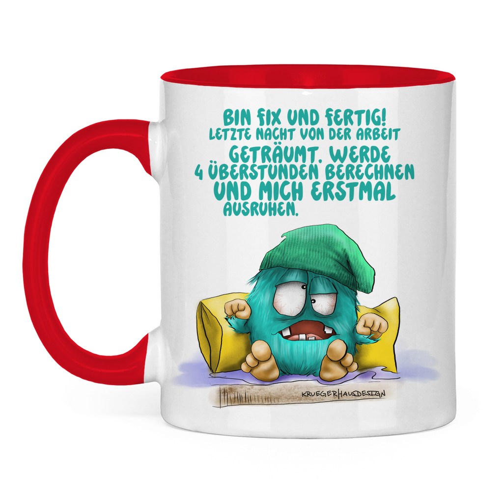 Tasse zweifarbig Bin fix und fertig! Letzte Nacht von der Arbeit…
