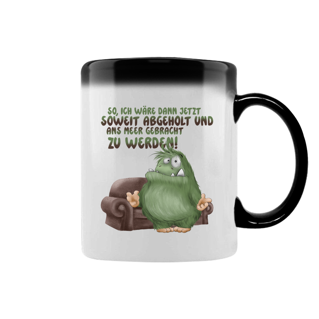 Zaubertasse So, ich wäre dann jetzt soweit abgeholt und an Meer gebracht