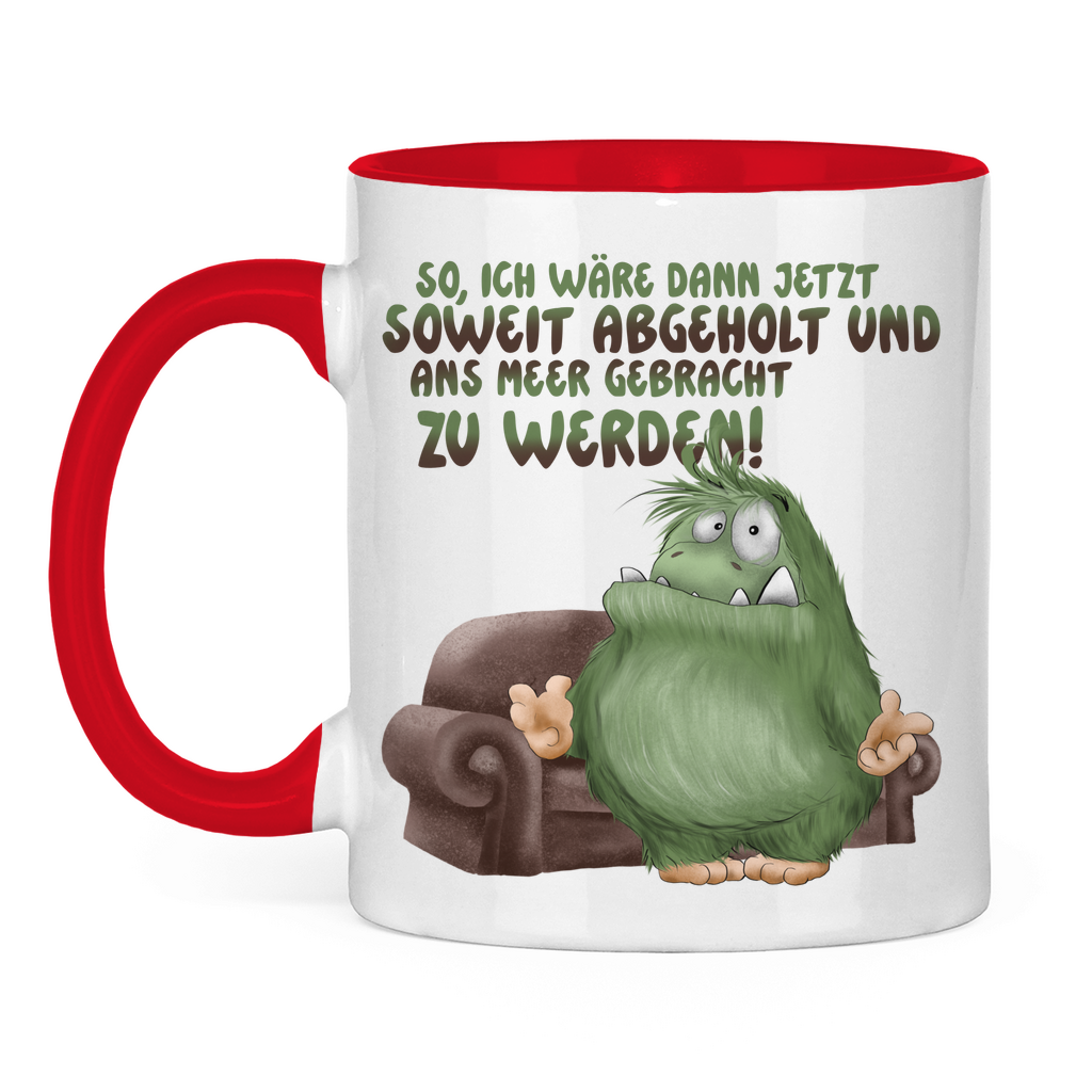 Tasse zweifarbig So, ich wäre dann jetzt soweit abgeholt und an Meer gebracht