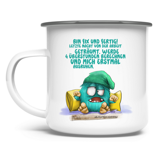 Emaille Tasse Bin fix und fertig! Letzte Nacht von der Arbeit…