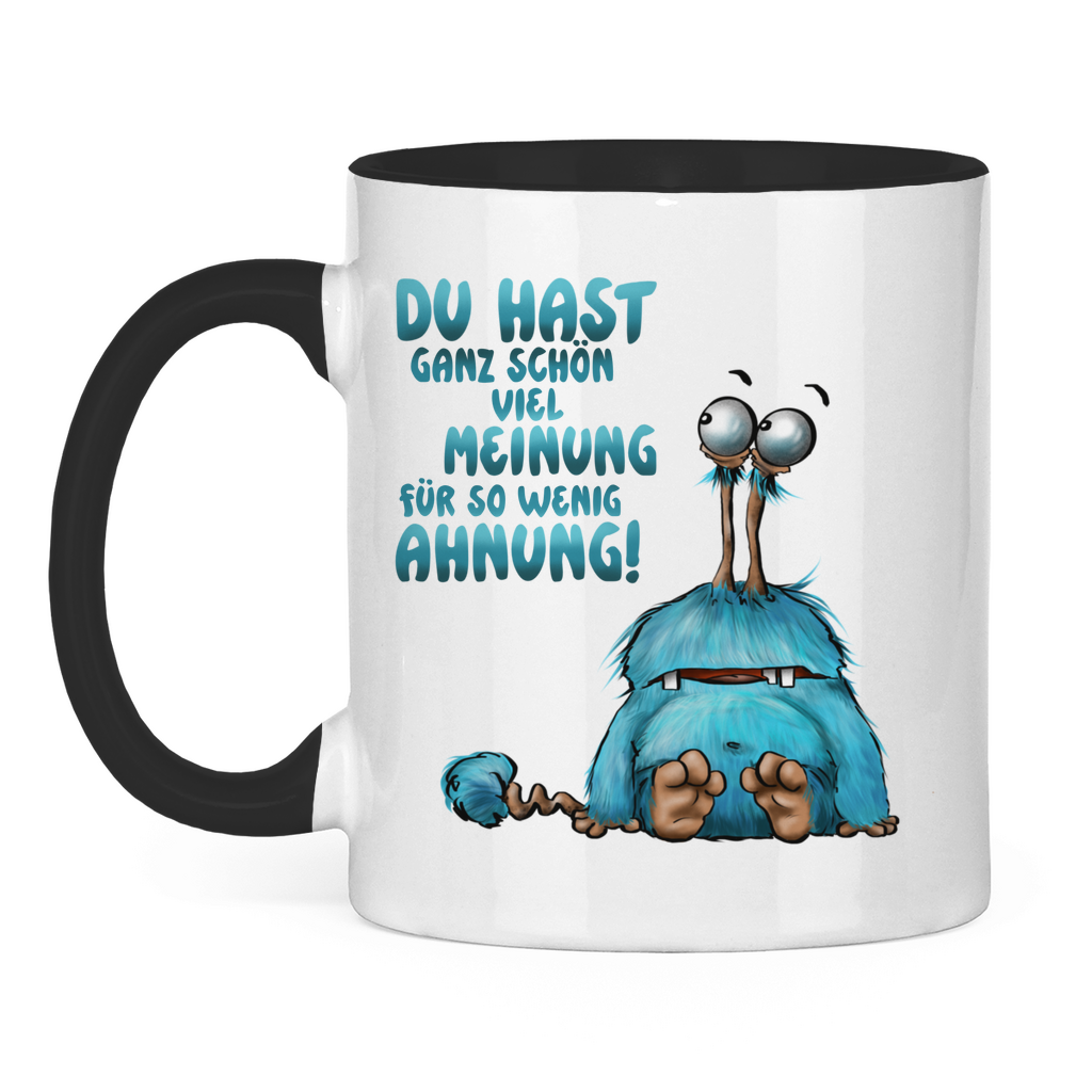 Tasse zweifarbig Du hast ganz schön viel Meinung für so wenig Ahnung!